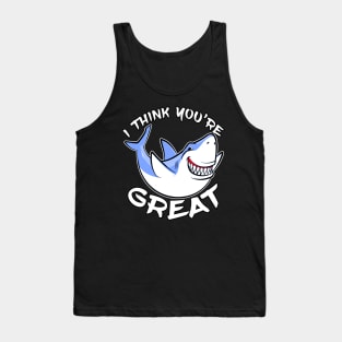 I Think You're Great Shark White Tank Top